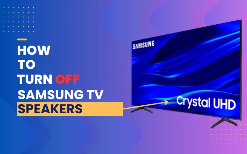 how-to-turn-off-samsung-tv-speakers-complete-guide